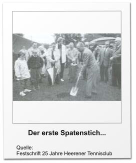 Der erste Spatenstich... Quelle: Festschrift 25 Jahre Heerener Tennisclub